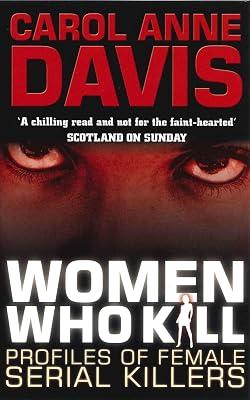 Women Who Kill: Profiles of Female Serial Killers by Davis, Carol Anne | Paperback | True Crime 2