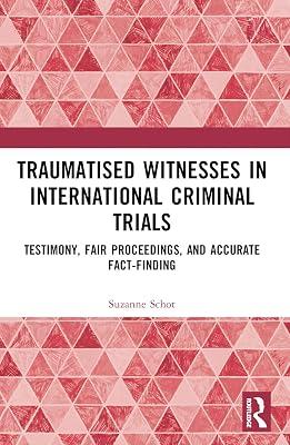 Traumatised Witnesses in International Criminal Trials: Testimony, Fair Proceedings, and Accurate Fact-finding by Schot, Suzanne | Paperback | Law 2
