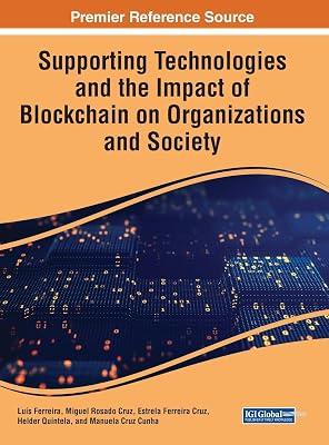 Supporting Technologies and the Impact of Blockchain on Organizations and Society | Hardcover | Ethical Issues: Scientific & Technological Developments 2