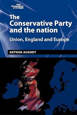 The Conservative Party and the Nation: Union, England and Europe: 10 (New Perspectives on the Right) by Aughey, Arthur | Hardcover | Politics & Government 2