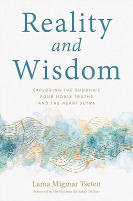 REALITY & WISDOM: Exploring the Buddha's Four Noble Truths and the Heart Sutra by Tseten, Migmar | Paperback | Religion 2