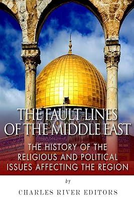 The Fault Lines of the Middle East: The History of the Religious and Political Issues Affecting the Region by Charles River | Paperback | History 2