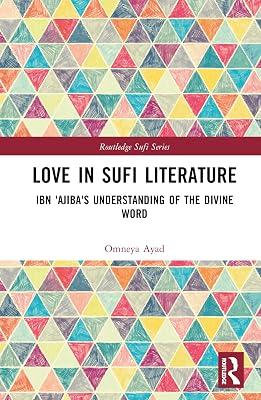 Love in Sufi Literature: Ibn 'Ajiba's Understanding of the Divine Word (Routledge Sufi Series) by Ayad, Omneya | Hardcover | Regional 2