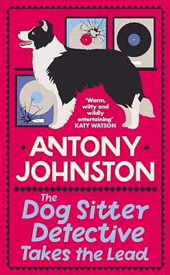 The Dog Sitter Detective Takes the Lead: The tail-wagging cosy crime series: 2 by Johnston, Antony | Hardcover | Crime & Mystery 2