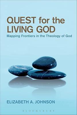 Quest for the Living God: Mapping Frontiers in the Theology of God by Johnson, Elizabeth A. | Hardcover | Christian Theology 2