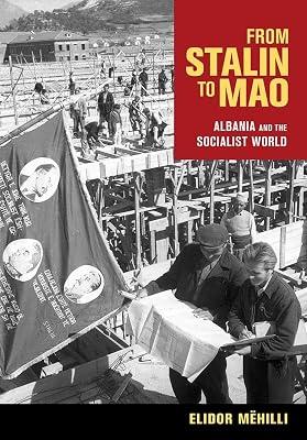 From Stalin to Mao: Albania and the Socialist World by Mëhilli, Elidor | Hardcover | European History 2