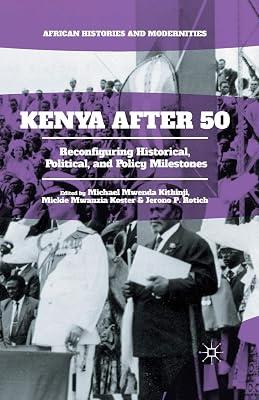 Kenya After 50: Reconfiguring Historical, Political, and Policy Milestones (African Histories and Modernities) | Paperback | African History 2