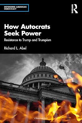 How Autocrats Seek Power: Resistance to Trump and Trumpism (Defending American Democracy) by Abel, Richard L. | Paperback | Methods 2