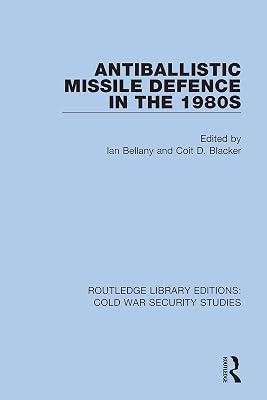 Antiballistic Missile Defence in the 1980s: 2 (Routledge Library Editions: Cold War Security Studies, 2) | Hardcover | History 2