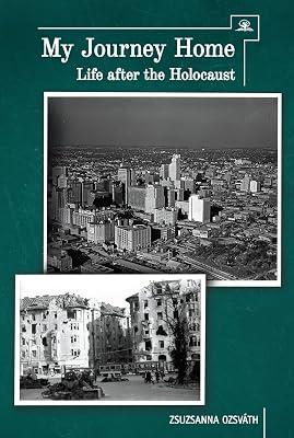 My Journey Home: Life after the Holocaust by Ozsvath, Zsuzsanna | Paperback | History 2