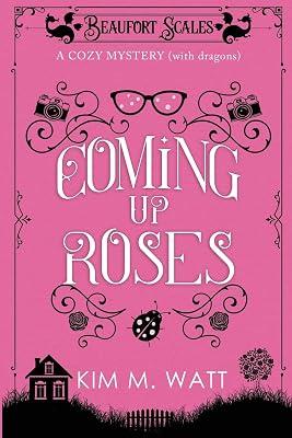 Coming Up Roses: A Cozy Mystery (with Dragons): 6 (Beaufort Scales Mystery) by Watt, Kim M | Paperback | Fiction 2