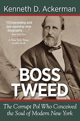 Boss Tweed: the Corrupt Pol who Conceived the Soul of Modern New York by Ackerman, Kenneth D | Paperback | Biography: Historical 2