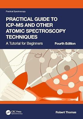 Practical Guide to ICP-MS and Other Atomic Spectroscopy Techniques: A Tutorial for Beginners (Practical Spectroscopy) by Thomas, Robert | Hardcover | Analytical Chemistry 2