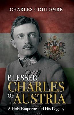 Blessed Charles of Austria: A Holy Emperor and His Legacy by Coulombe, Charles A. | Hardcover | Biography & Autobiography 2