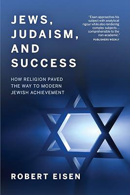 Jews, Judaism, and Success: How Religion Paved the Way to Modern Jewish Achievement by Eisen, Robert | Hardcover | History Of Education 2