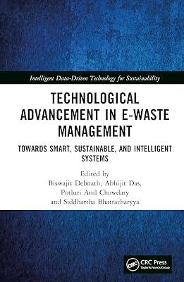 Technological Advancement in E-waste Management: Towards Smart, Sustainable, and Intelligent Systems (Intelligent Data-Driven Technology for Sustainability) | Hardcover | Waste Treatment And Disposal 2