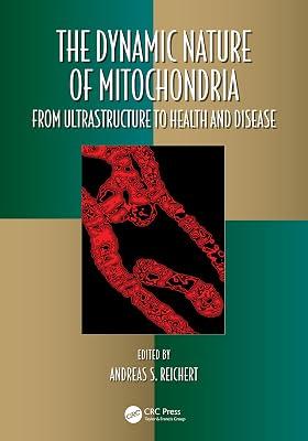 The Dynamic Nature of Mitochondria: From Ultrastructure to Health and Disease (Oxidative Stress and Disease) | Hardcover | Cellular Biology (Cytology) 2