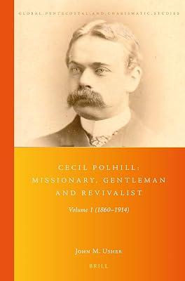 Cecil Polhill: Missionary, Gentleman and Revivalist: Volume 1 (1860-1914): 38 (Global Pentecostal and Charismatic Studies) by Usher, John | Paperback | Religion 2
