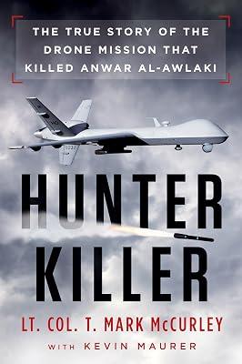 Hunter Killer: The True Story of the Drone Mission That Killed Anwar al-Awlaki by Mccurley, T. Mark; Maurer, Kevin | Paperback | History 2