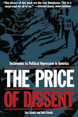 The Price of Dissent: Testimonies to Political Repression in America by Schultz, Ruth; Schultz, Bud | Paperback | Political Science 2