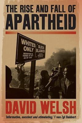 The rise and fall of apartheid: From racial domination to majority rule by Welsh, David | Paperback | African History 2