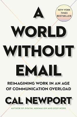 World Without Email: Reimagining Work in an Age of Communication Overload by Newport, Cal | Hardcover | Business & Economics 2