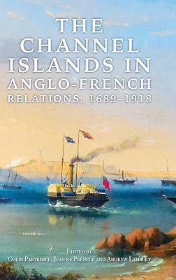The Channel Islands in Anglo-French Relations, 1689-1918 by Partridge, Colin; Lambert, Andrew; Préneuf, Jean de | Hardcover | Maritime History 2