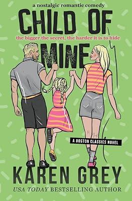 Child of Mine: a nostalgic romantic comedy: 4 (Boston Classics) by Grey, Karen | Paperback | Romance 2