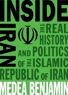Inside Iran: The Real History and Politics of the Islamic Republic of Iran by Benjamin, Medea | Paperback | Middle Eastern History 2