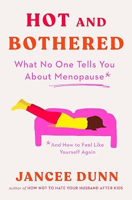 HOT & BOTHERED: What No One Tells You About Menopause and How to Feel Like Yourself Again by Dunn, Jancee | Hardcover | Health & Fitness 2