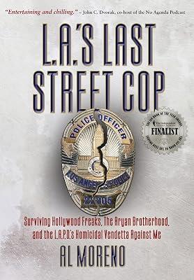 L.A.'s Last Street Cop: Surviving Hollywood Freaks, the Aryan Brotherhood, and the L.A.P.D.'s Homicidal Vendetta Against Me by Moreno, Al | Hardcover | Memoirs 2