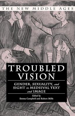 Troubled Vision: Gender, Sexuality and Sight in Medieval Text and Image (New Middle Ages) | Paperback | Literary Theory 2