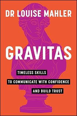 Gravitas: Timeless Skills to Communicate With Confidence and Build Trust by Mahler, Louise, Dr. | Paperback | Business & Economics 2