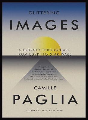 Glittering Images: A Journey Through Art from Egypt to Star Wars by Paglia, Camille | Paperback | Art 2