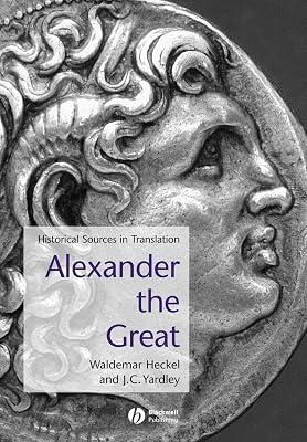 Alexander the Great: Historical Sources in Translation: 6 (Blackwell Sourcebooks in Ancient History) | Paperback | History 2