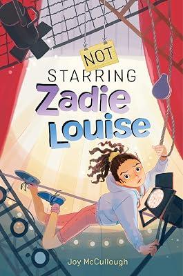Not Starring Zadie Louise by McCullough, Joy | Hardcover | Juvenile Fiction 2