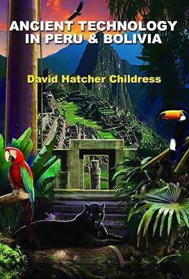 Ancient Technology in Peru & Bolivia by Childress, David Hatcher | Paperback | Body 2