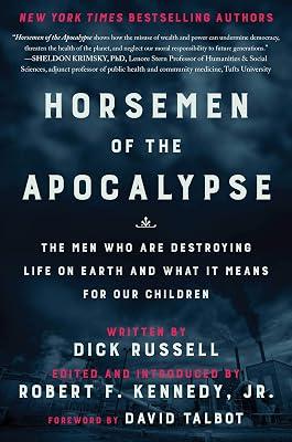 Horsemen of the Apocalypse: The Men Who Are Destroying Life on Earth―And What It Means for Our Children by Russell, Dick | Hardcover | Political Science 2