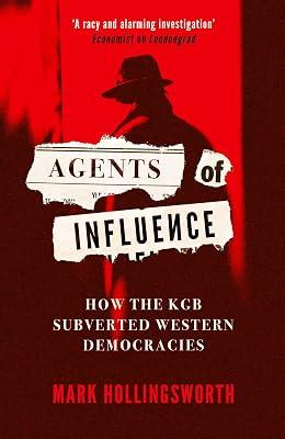 Agents of Influence: How the KGB Subverted Western Democracies by Hollingsworth, Mark | Hardcover | History 2