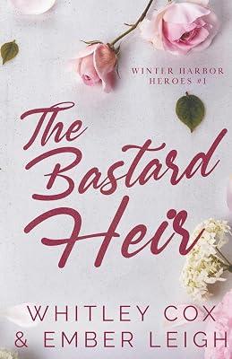 The Bastard Heir: 1 (Winter Harbor Heroes) by Cox, Whitley; Leigh, Ember | Paperback | Adult & Contemporary Romance 2