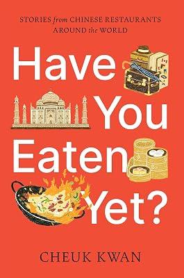 Have You Eaten Yet?: Stories from Chinese Restaurants Around the World by Kwan, Cheuk | Paperback | Cookery 2