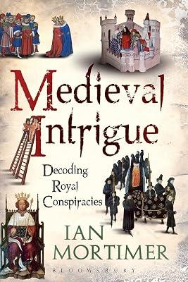 Medieval Intrigue: Decoding Royal Conspiracies by Mortimer, Dr Ian | Paperback | History 2