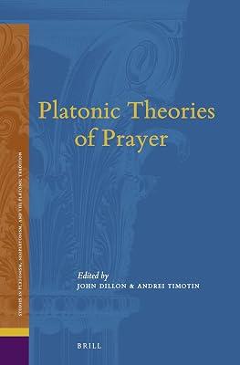 Platonic Theories of Prayer: 19 (Studies in Platonism, Neoplatonism, and the Platonic Tradition, 19) | Hardcover | Philosophy 2
