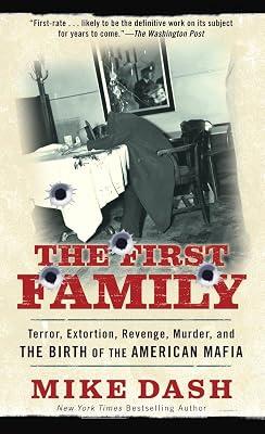The First Family: Terror, Extortion, Revenge, Murder and The Birth of the American Mafia by Dash, Mike | Mass_Market | True Crime 2