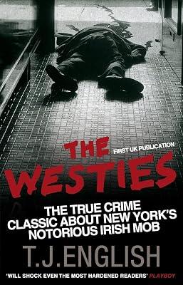 The Westies: Inside New York's Irish Mob by English, T.J. | Paperback | True Crime 2