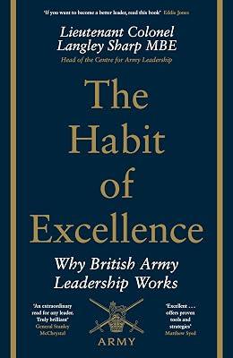 The Habit of Excellence: Why British Army Leadership Works by Sharp, Lt Col Langley | Hardcover | Management: Leadership & Motivation 2