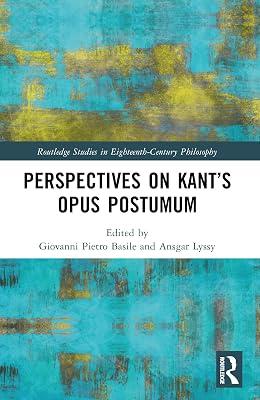 Perspectives on Kant’s Opus Postumum (Routledge Studies in Eighteenth-century Philosophy) | Paperback | Philosophy 2