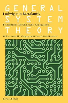 General System Theory: Foundations, Development, Applications by von Bertalanffy, Ludwig 2