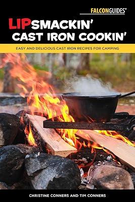 Lipsmackin' Cast Iron Cookin': Easy and Delicious Cast Iron Recipes for Camping by Conners, Tim; Conners, Christine | Paperback | Cookery 2