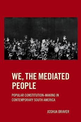 We the Mediated People: Popular Constitution-Making in Contemporary South America by Braver, Joshua | Hardcover | Comparative Law 2